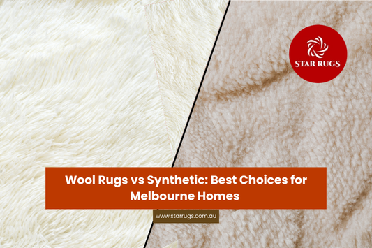 Wool-Rugs-vs-Synthetic-Best-Choices-for-Melbourne-Homes Star Rugs